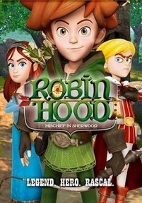 Робин Гуд: Проказник из Шервуда — Robin Hood: Mischief in Sherwood (2012-2014)