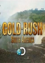 Золотая лихорадка: Южная Америка — Gold Rush: South America (2013)